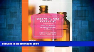 READ FREE FULL  Essential Oils Every Day: Rituals and Remedies for Healing, Happiness, and