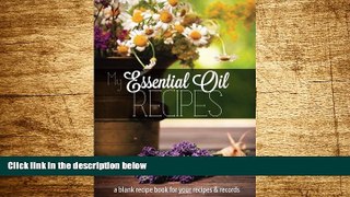 Must Have  My Essential Oil Recipes: a blank recipe book for your recipes and records (Black