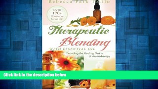 READ FREE FULL  Therapeutic Blending With Essential Oil: Decoding the Healing Matrix of