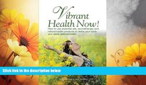 Must Have  Vibrant Health Now!: How to use essential oils, aromatherapy and natural health