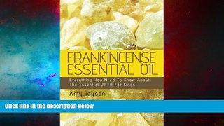 READ FREE FULL  Frankincense Essential Oil: Everything You Need To Know About The Essential Oil