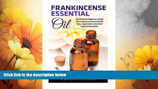 READ FREE FULL  Frankincense Essential Oil: The Ultimate Beginners Guide to Frankincense