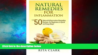 Must Have  Natural Remedies for Inflammation: Top 50 Natural Inflammation Remedies Recipes for