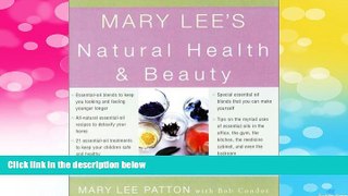 READ FREE FULL  Mary Lee s Natural Health and Beauty: Healthy Living for Everyone, Everyday