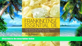 Big Deals  Frankincense Essential Oil: Everything You Need To Know About The Essential Oil Fit For