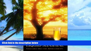 Big Deals  Liquid Sunshine: Vegetable Oils for Aromatherapy  Best Seller Books Best Seller