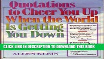 [PDF] Quotations to Cheer You Up When the World Is Getting You Down Popular Colection