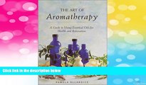 READ FREE FULL  The Art of Aromatherapy: A Guide to Using Essential Oils for Health and