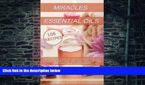 Big Deals  Miracles Of Essential Oils: The complete guide on how to use essential oils to heal the