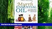 Big Deals  Myrrh Essential Oil: Your Complete Guide to Myrrh Essential Oil Uses, Benefits,