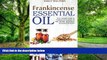 Big Deals  Frankincense Essential Oil: Your Complete Guide To Frankincense Essential Oil Uses,