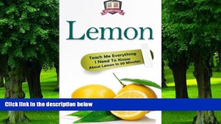 Big Deals  Lemon: Teach Me Everything I Need To Know About Lemon In 30 Minutes (Herbal Remedies -