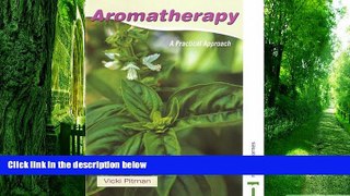 Big Deals  Aromatherapy: A Practical Approach  Free Full Read Most Wanted