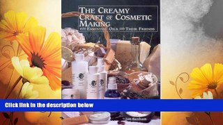 Must Have  The Creamy Craft of Cosmetic Making with Essential Oils and Their Friends  READ Ebook