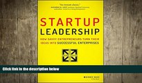 READ book  Startup Leadership: How Savvy Entrepreneurs Turn Their Ideas Into Successful