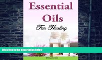 Big Deals  Essential Oils for Healing  Free Full Read Most Wanted