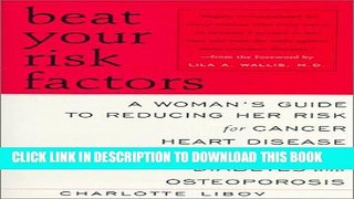 [PDF] Beat Your Risk Factors: A Woman s Guide to Reducing Her Risk for Cancer, Heart Disease,