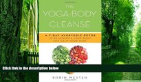 Big Deals  The Yoga-Body Cleanse: A 7-Day Ayurvedic Detox to Rejuvenate Your Body and Calm Your