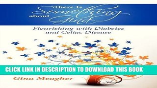 [PDF] There Is Something about Gina - Flourishing with Diabetes and Celiac Disease Full Colection