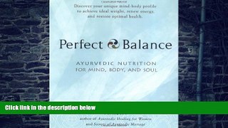 Big Deals  Perfect Balance: Ayurvedic Nutrition for Mind, Body, and Soul  Best Seller Books Best