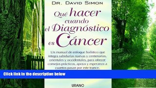 Big Deals  Que Hacer Cuando El Diagnostico Es Cancer: UN Manual De Enfoque Holistico Que Integra