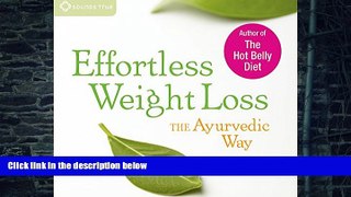 Big Deals  Effortless Weight Loss: The Ayurvedic Way  Free Full Read Most Wanted