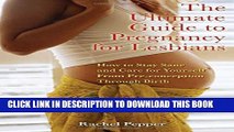 [PDF] The Ultimate Guide to Pregnancy for Lesbians: How to Stay Sane and Care for Yourself from