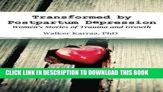 [PDF] Transformed by Postpartum Depression: Women s Stories of Trauma and Growth Popular Colection