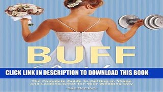 [PDF] Buff Brides: The Complete Guide to Getting in Shape and Looking Great for Your Wedding Day