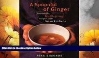 READ FREE FULL  A Spoonful of Ginger: Irresistible, Health-Giving Recipes from Asian Kitchens