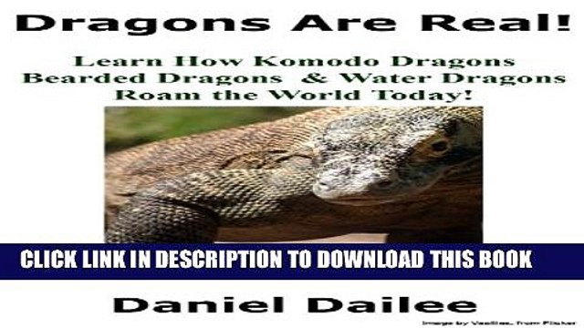 [New] Dragons Are Real! A Kids Book About Komodo Dragons, Bearded Dragons and Water Dragons
