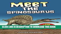 [New] Meet The Spinosaurus: Fun Facts   Cool Pictures (Meet The Dinosaurs) Exclusive Full Ebook