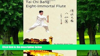Must Have PDF  Tai Chi Bang: Eight-Immortal Flute  Best Seller Books Most Wanted