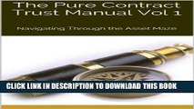 [PDF] The Pure Contract Trust Manual Vol 1: Navigating Through the Asset Maze (Navigating Through