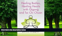Big Deals  Healing Bodies, Healing Hearts with Qigong and Tai Chi Chuan  Best Seller Books Best