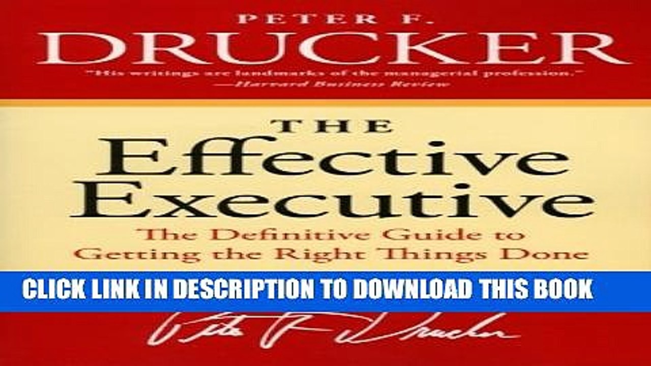 [PDF] The Effective Executive: The Definitive Guide to Getting the Right Things Done