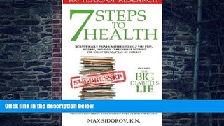 Big Deals  7 Steps to Health: Scientifically proven methods to help you stop, reverse, and even