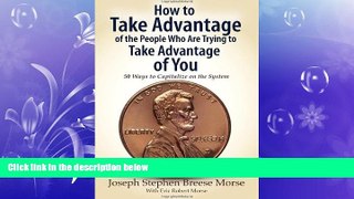 READ book  How to Take Advantage of the People Who Are Trying to Take Advantage of You: 50 Ways