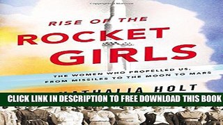 New Book Rise of the Rocket Girls: The Women Who Propelled Us, from Missiles to the Moon to Mars