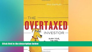 FREE DOWNLOAD  The Overtaxed Investor: Slash Your Tax Bill   Be a Tax Alpha Dog READ ONLINE