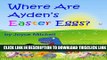 [PDF] Books for Kids: Where Are Ayden s Easter Eggs? (Bedtime Stories for Kids Ages 3-5) Picture