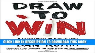 [PDF] Draw to Win: A Crash Course on How to Lead, Sell, and Innovate With Your Visual Mind Full