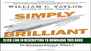 [PDF] Simply Brilliant: How Great Organizations Do Ordinary Things in Extraordinary Ways Full