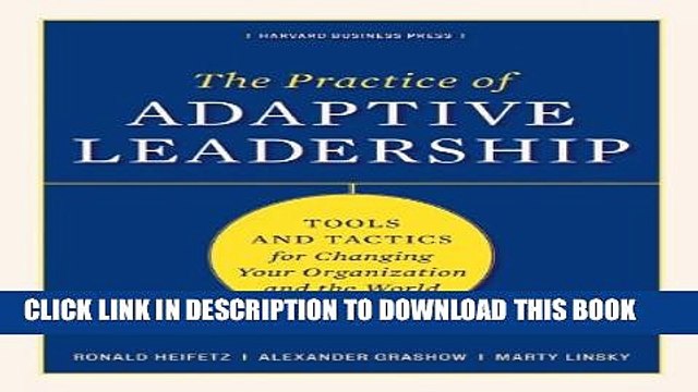 [PDF] The Practice of Adaptive Leadership: Tools and Tactics for Changing Your Organization and