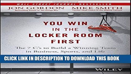 [PDF] You Win in the Locker Room First: The 7 C s to Build a Winning Team in Business, Sports, and