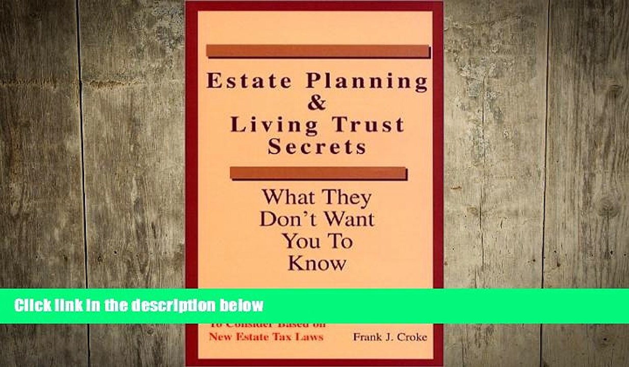 EBOOK ONLINE  Estate Planning   Living Trust Secrets : What They Don t Want You to Know  FREE