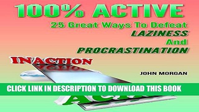 [PDF] 100% Active: 25 Great Ways to Defeat Laziness and Procrastination, Volume 4 Full Online