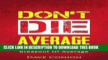 [PDF] Don t Die Average: 7 Kick-Ass Steps to Unleash Your Inner Awesomeness Popular Colection
