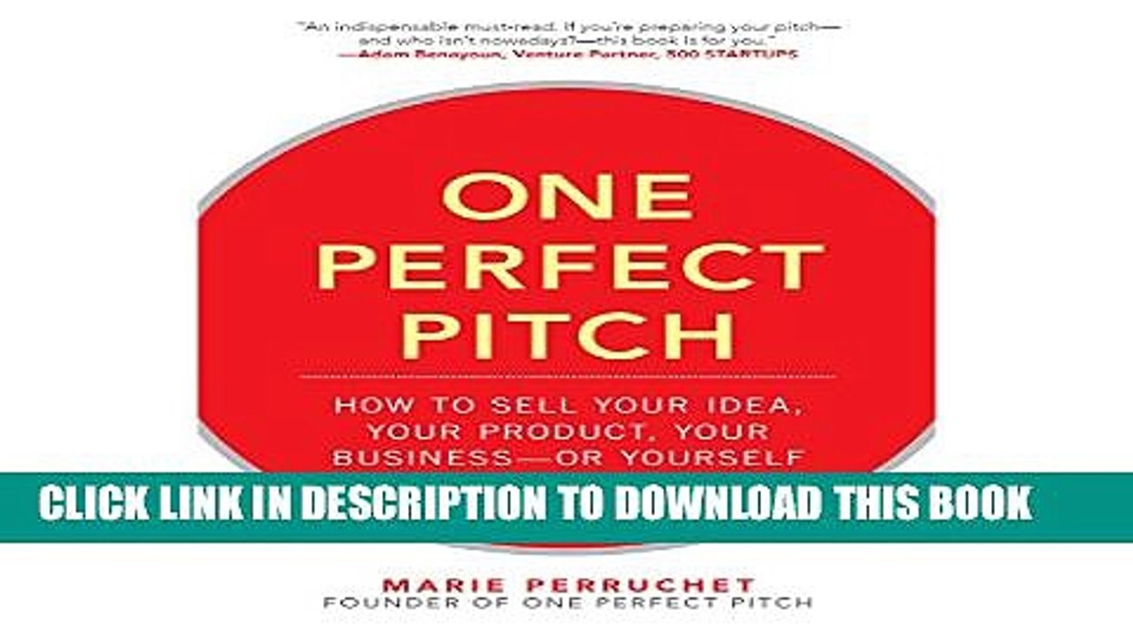 [PDF] One Perfect Pitch: How to Sell Your Idea, Your Product, Your Business - or Yourself Full