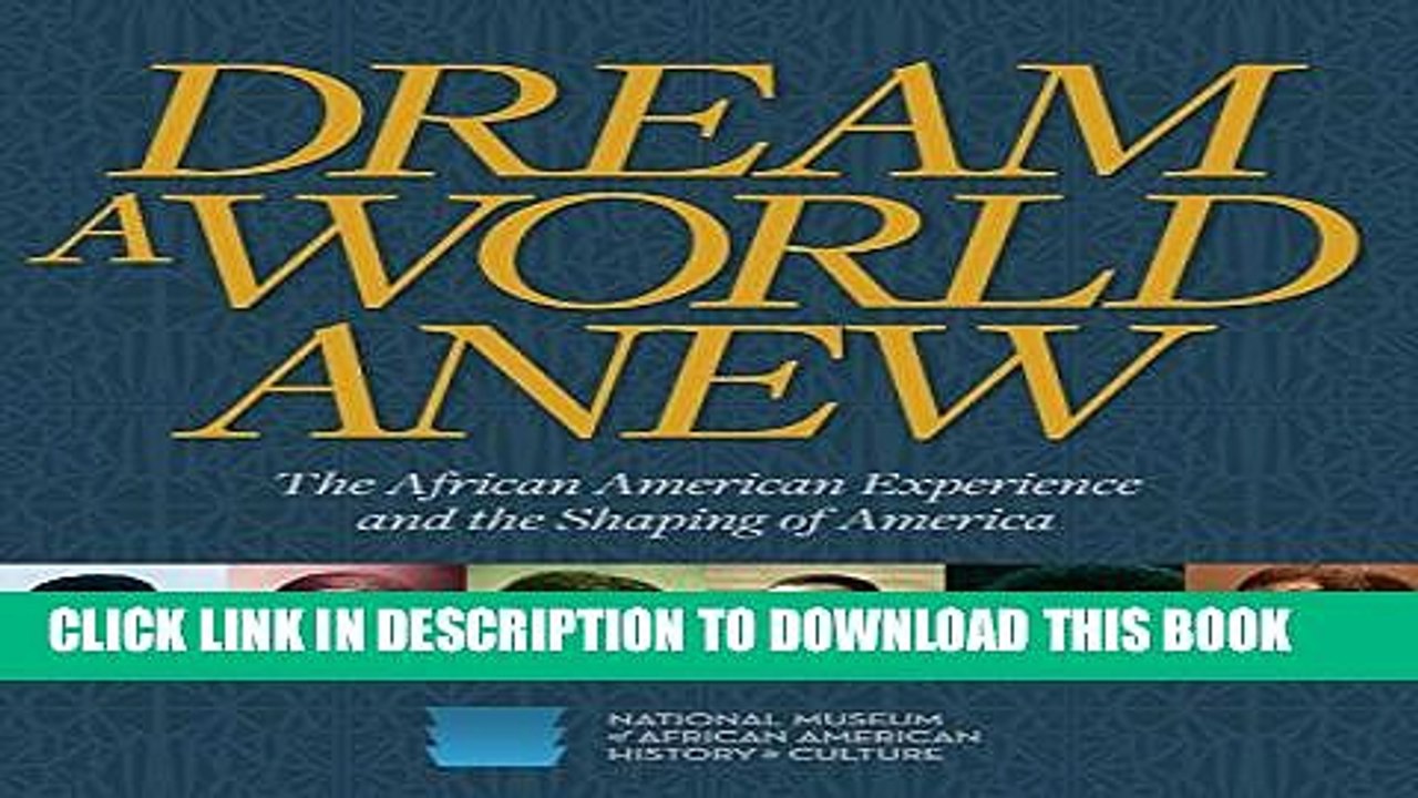 [PDF] Dream a World Anew: The African American Experience and the Shaping of America Full Colection